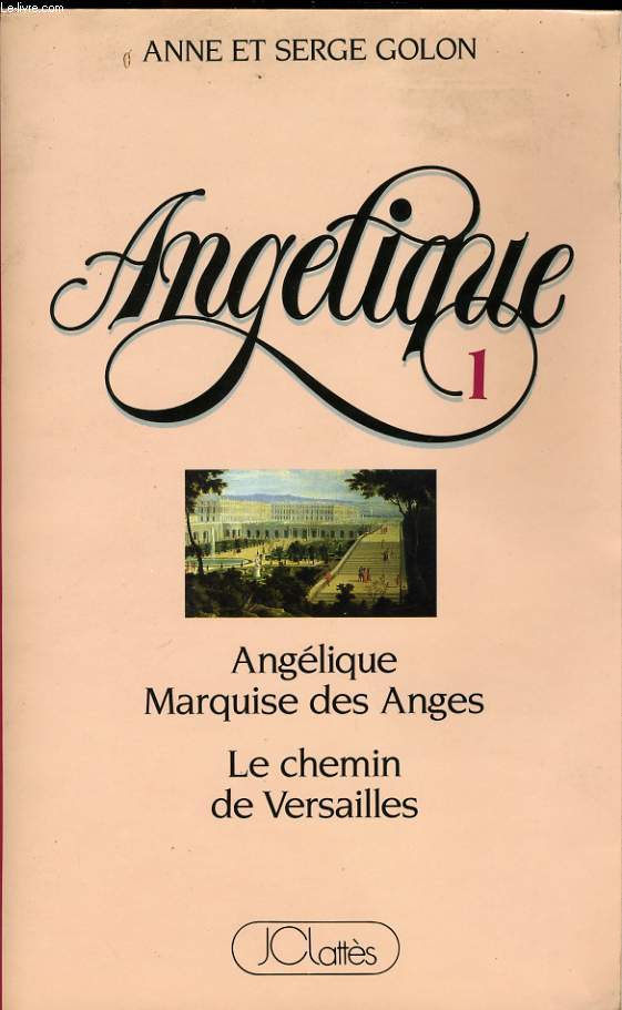 ANGELIQUE, 1: ANGELIQUE, MARQUISE DES ANGES / LE CHEMIN DE VERSAILLES
