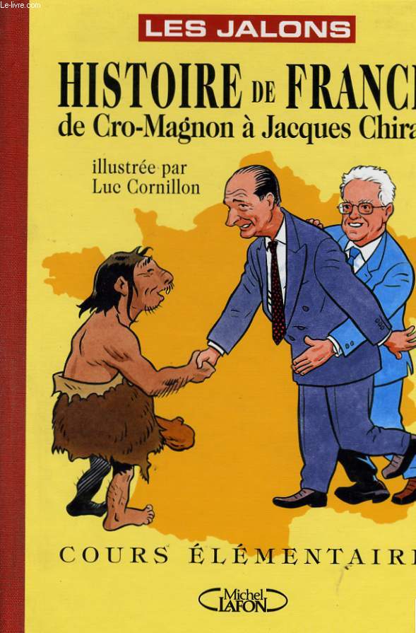 HISTOIRE DE FRANCE DE CRO-MAGNON A JACQUES CHIRAC