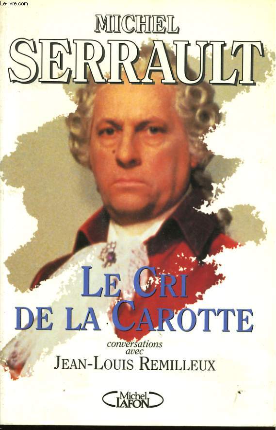 LE CRI DE LA CAROTTE, CONVERSATIONS AVEC JEAN-LOUIS REMILLEUX