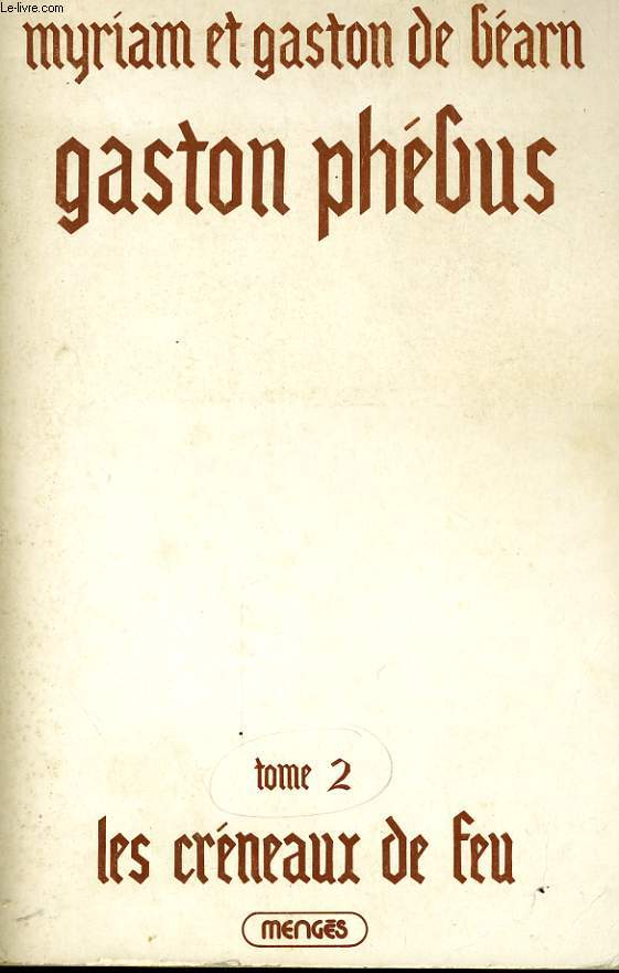 GASTON PHEBUS, TOME 2, LES CRENEAUX DE FEU
