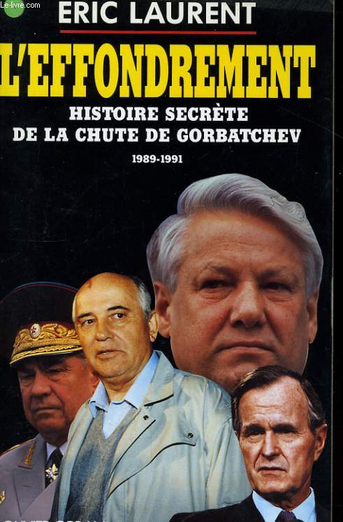 L'EFFONDREMENT, HISTOIRE SECRETE DE LA CHUTE DE GORBATCHEV, 1989-1991