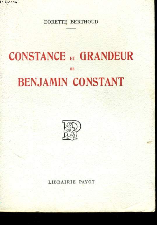 CONSTANCE ET GRANDEUR DE BENJAMIN CONSTANT