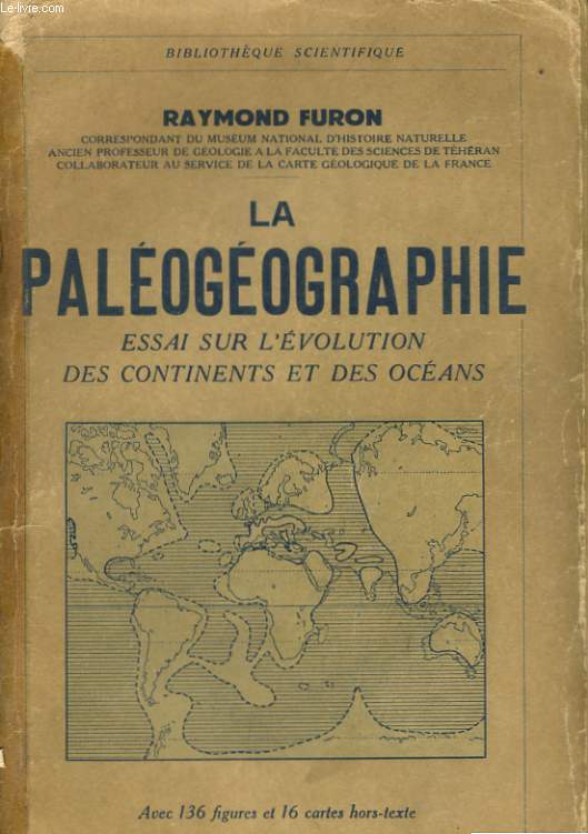 LA PALEOGEOGRAPHIE, ESSAI SUR L'EVOLUTION DES CONTINENTS ET DES OCEANS