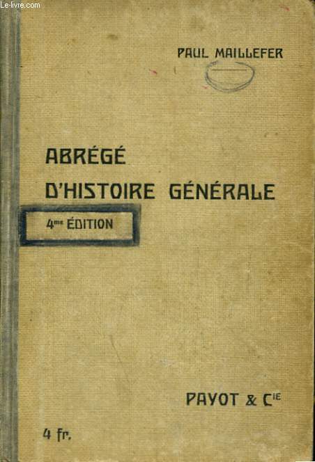 ABREGE D'HISTOIRE GENERALE A L'USAGE DE L'ENSEIGNEMENT SECONDAIRE ET PRIMAIRE SUPERIEUR, 4me EDITION