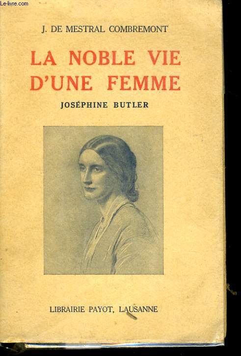 LA NOBLE VIE D'UNE FEMME, JOSEPHINE BUTLER