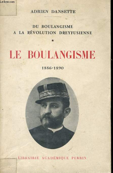 DU BOULANGISME A LA REVOLUTION DREYFUSIENNE, TOME 1: LE BOULANGISME 1886-1890