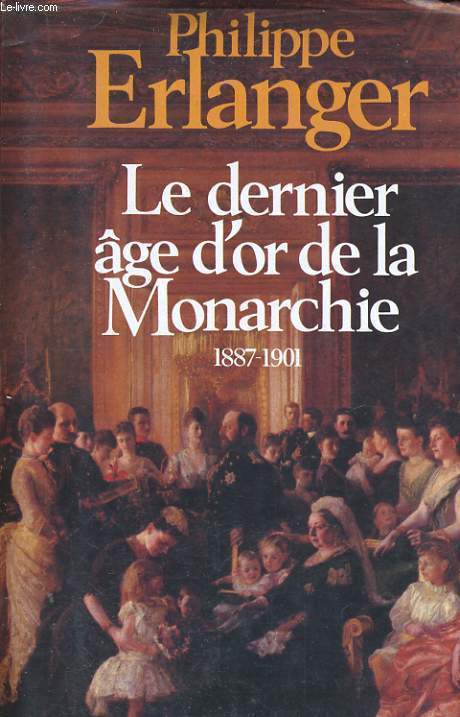 LE DERNIER AGE D'OR DE LA MONARCHIE, 1887-1901