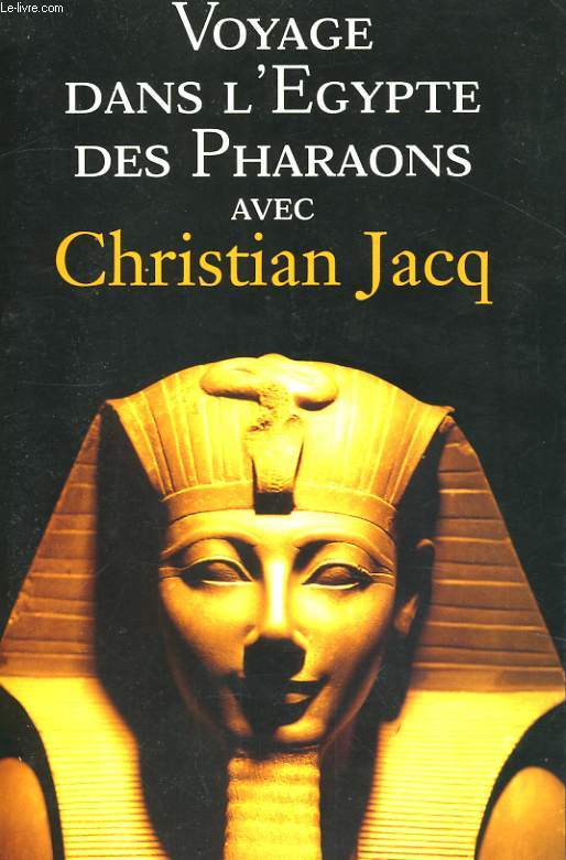 VOYAGE DANS L'EGYPTE DES PHARAONS AVEC CHRISTIAN JACQ