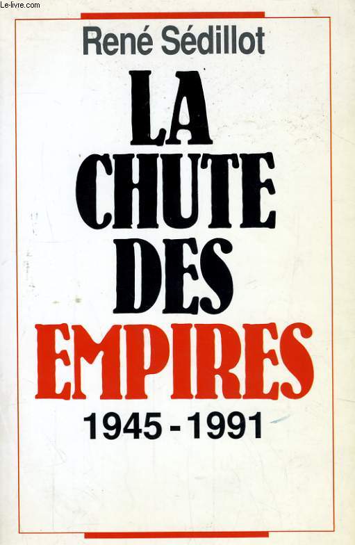 LA CHUTE DES EMPIRES, 1945-1991