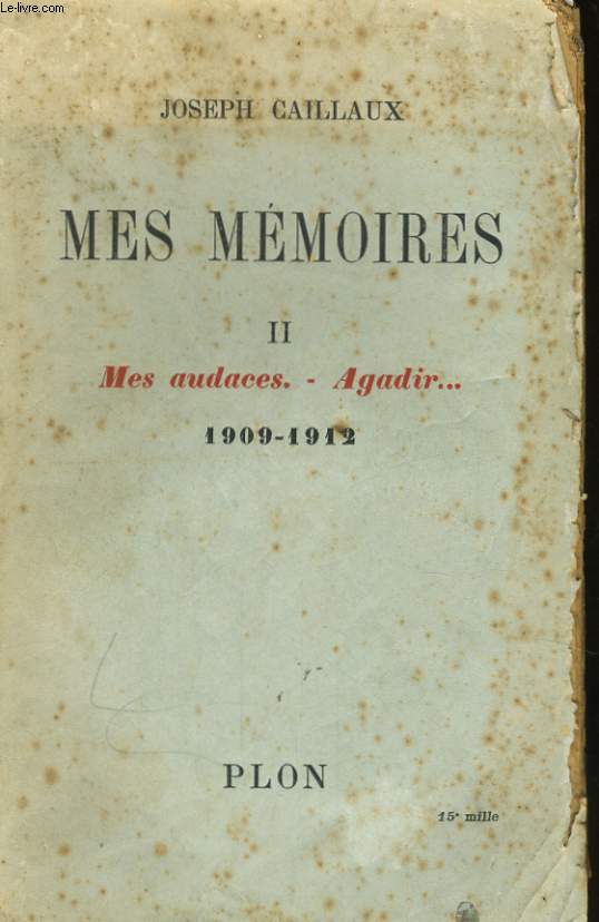 MES MEMOIRES, TOME 2: MES AUDACES - AGADIR..., 1909-1912