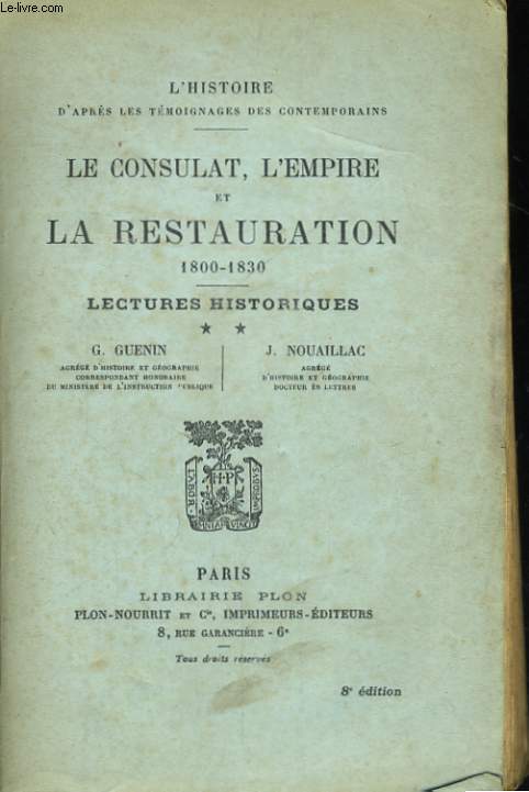 LE CONSULAT, L'EMPIRE ET LA RESTAURATION, 1800-1830, LECTURES HISTORIQUES, TOME 2