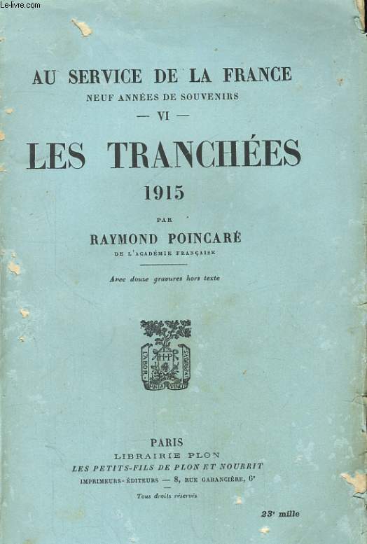 AU SERVICE DE LA FRANCE, NEUF ANNEES DE SOUVENIRS, TOME 6: LES TRANCHEES, 1915