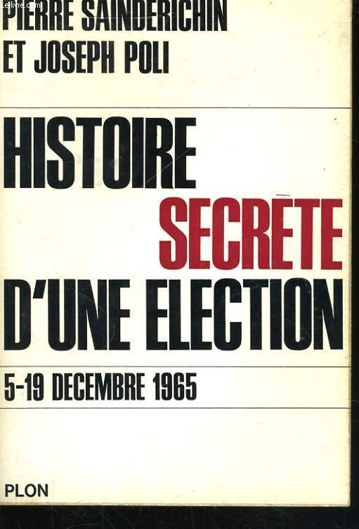 HISTOIRE SECRETE D'UNE ELECTION, 5-19 DECEMBRE 1965