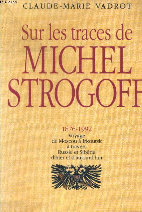 SUR LES TRACES DE MICHEL STROGOFF, 1876-1992