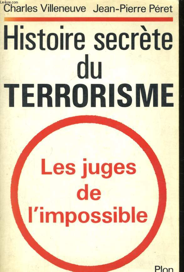 HISTOIRE SECRETE DU TERRORISME, LES JUGES DE L'IMPOSSIBLE