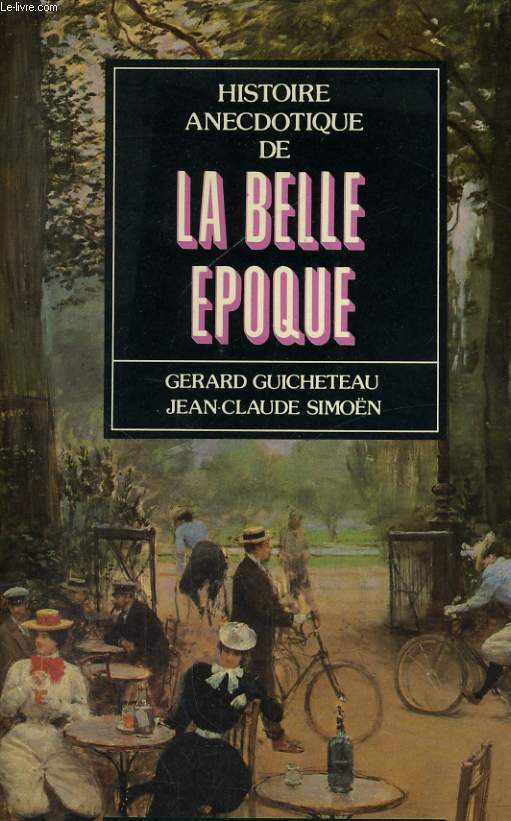 HISTOIRE ANECTODIQUE DE LA BELLE EPOQUE