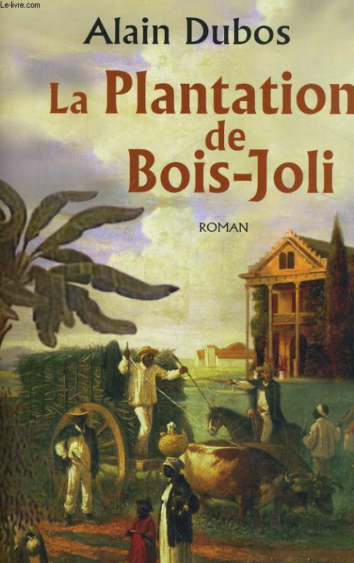 LA PLANTATION DE BOIS-JOLI