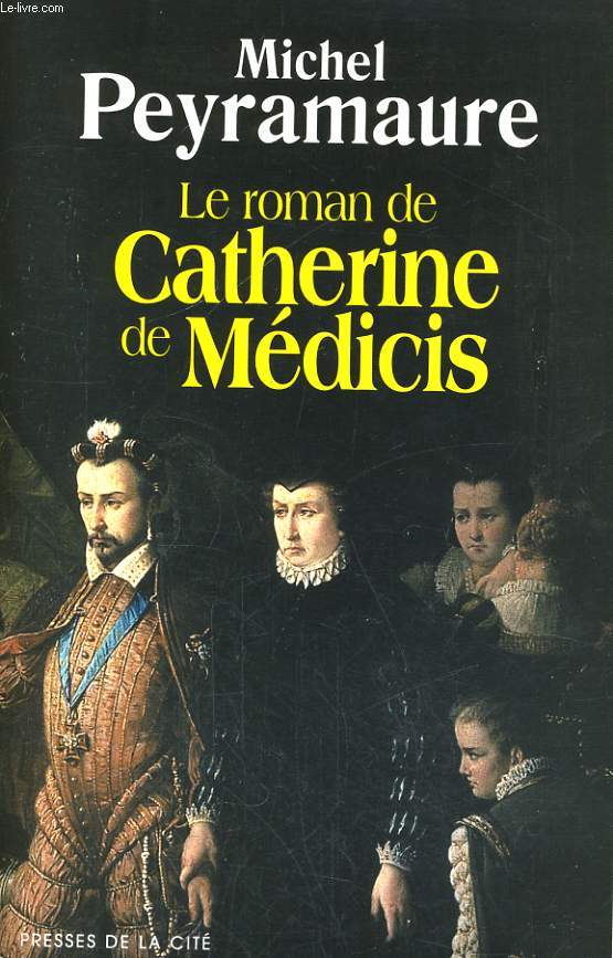 LE ROMAN DE CATHERINE DE MEDICIS