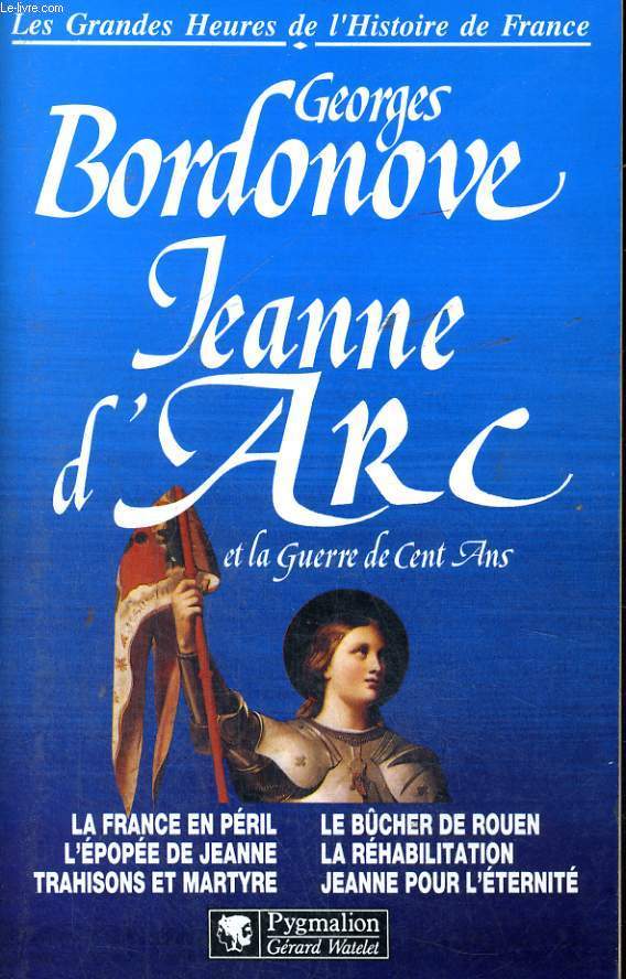 LES GRANDES HEURES DE L'HISTOIRE DE FRANCE: JEANNE D'ARC ET LA GUERRE DE CENT ANS
