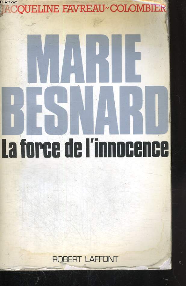 MARIE BESNARD. LA FORCE DE L'INNOCENCE.