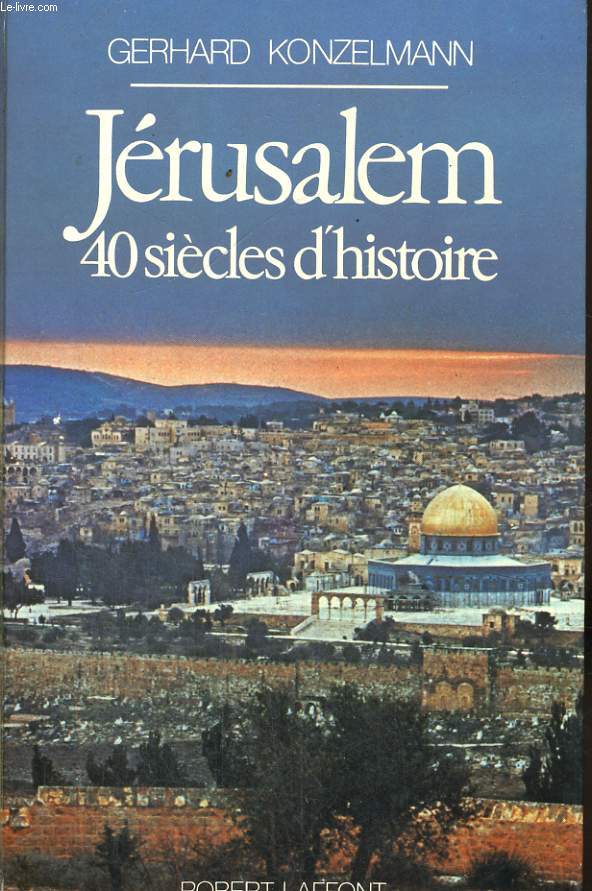 JERUSALEM. 40 SIECLE D'HISTOIRE.