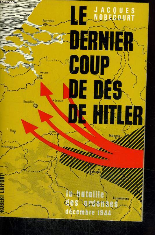 LE DERNIER COUP DE DES DE HITLER. LA BATAILLE DES ARDENNES. DECEMBRE 1944.