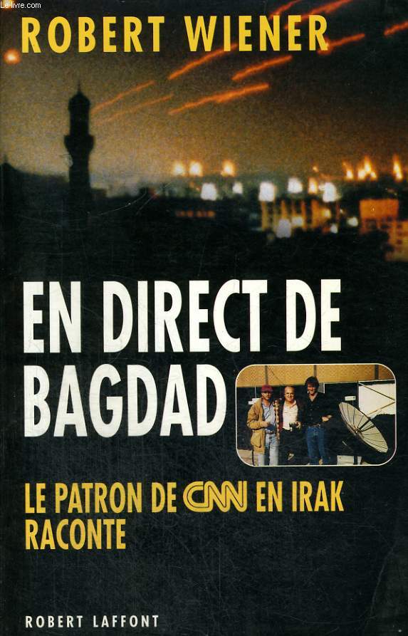 EN DIRECT DE BAGDAD. LE PATRON DE CNN EN IRAK RACONTE.