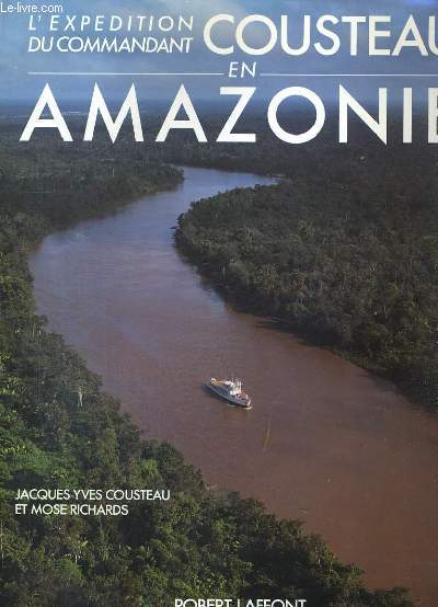 L'EXPEDITION DU COMMANDANT COUSTEAU EN AMAZONIE.