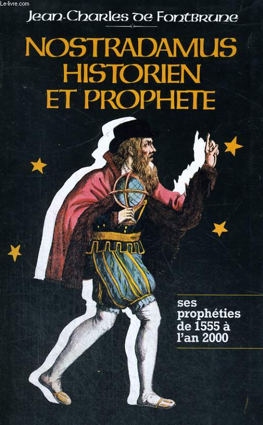 Nostradamus historien et prophte - les prophties de 1555  l'an 2000