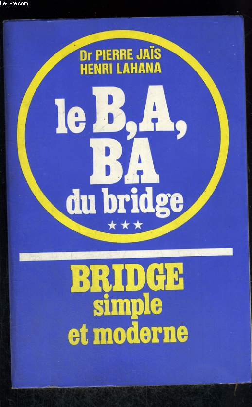 Le B, A, BA, du Bridge * * * Bridge simple et moderne