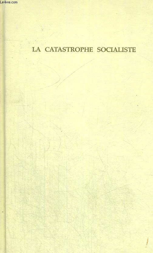 La Catastrophe Socialiste suivi de Les Scnarios des prochaines chances lectorales de Pascal Abraham