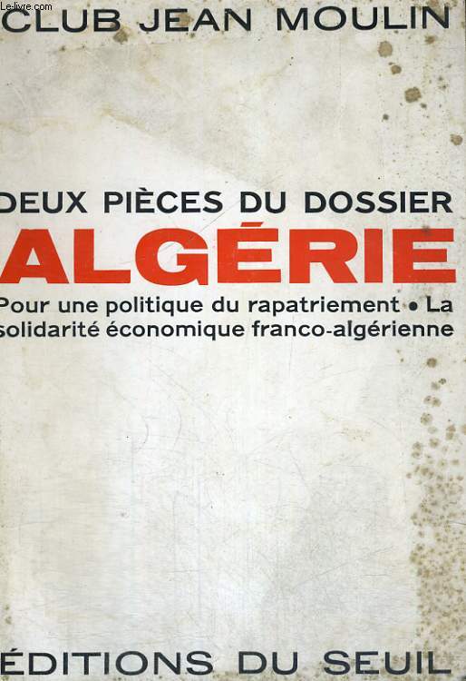 Deux pices du dossier Algrie - pour une politique du rapatriement - la solidarit conomique franco-algrien