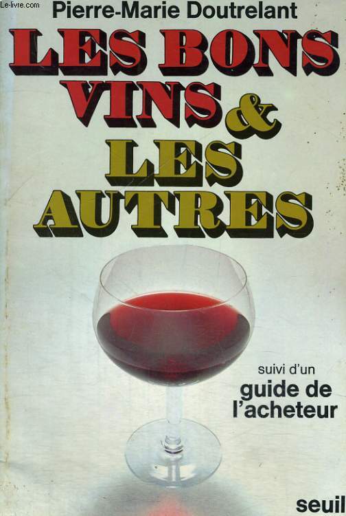 Les Bons vins et les autres suivi d'un guide de l'acheteur