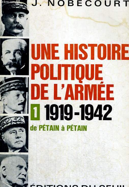 Une histoire politique de l'arme - 1: 1919-1942 de Ptain  Ptain