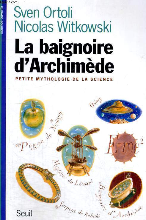 La baignoire d'Archimde - petite mythologie de la science