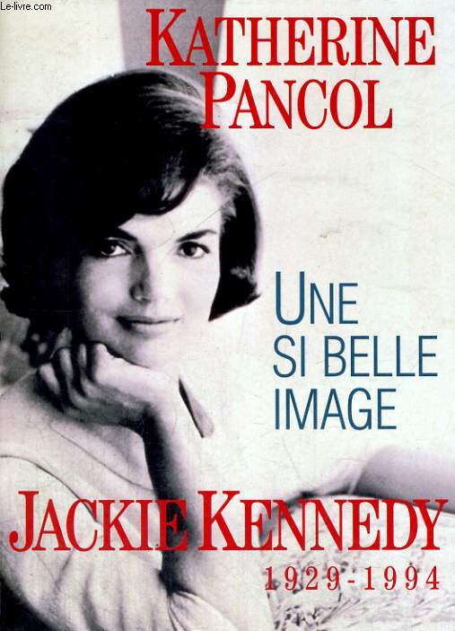 Une si belle image - Jackie Kennedy 1929-1994