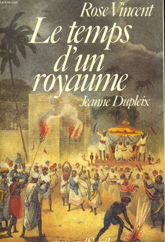 Le temps d'un royaume - Jeanne Dupleix (1706-1756)