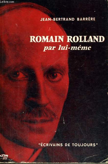 Romain Rolland par lui-mme - Collection Ecrivains de toujours n31