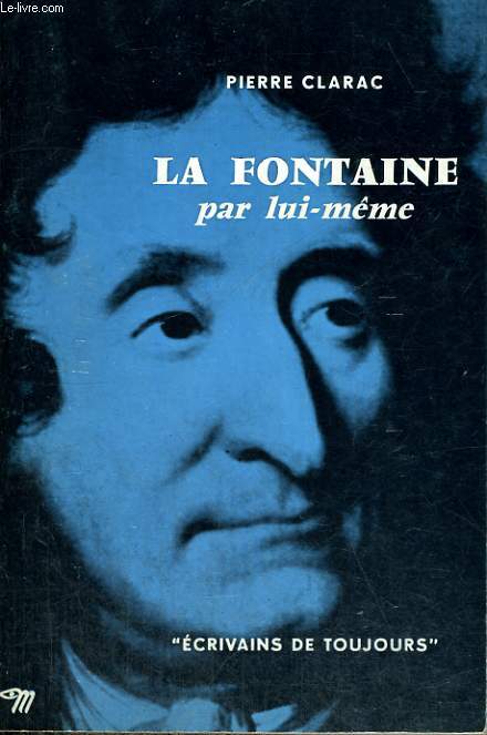 La Fontaine par lui-mme - Collection Ecrivains de toujours n55