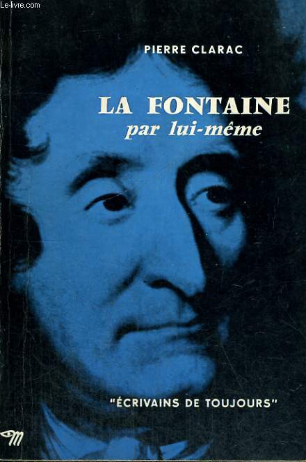 La Fontaine par lui-mme - Collection Ecrivains de toujours n55