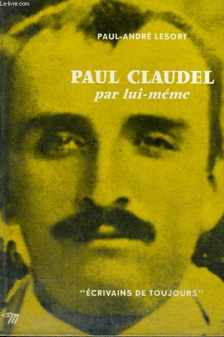 Paul Claudel par lui-mme - Collection Ecrivains de toujours n63