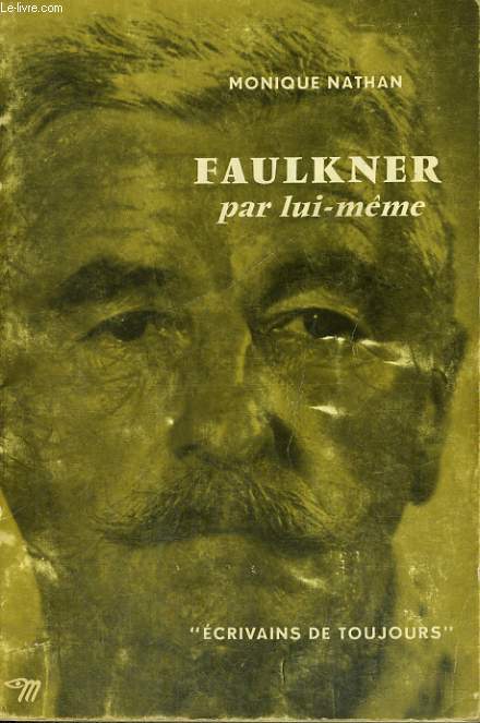 Faulkner par lui-mme - Collection Ecrivains de toujours n65