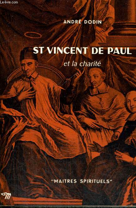 ST VINCENT DE PAUL ET LA CHARITE - Collection Matres spirituels n21