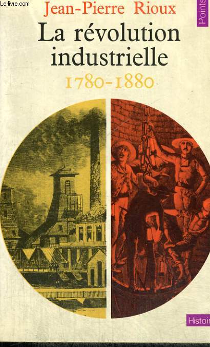 LA REVOLUTION INDUSTRIELLE 1780-1880 - Collection Points Histoire H6