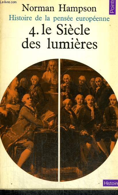 HISTOIRE DE LA PENSEE EUROPEENNE 4. LE SIECLE DES LUMIERES - Collection Points Histoire H7