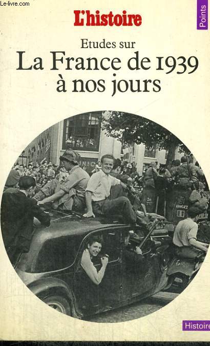 ETUDES SUR LA FRANCE DE 1939 A NOS JOURS - Collection Points Histoire H76