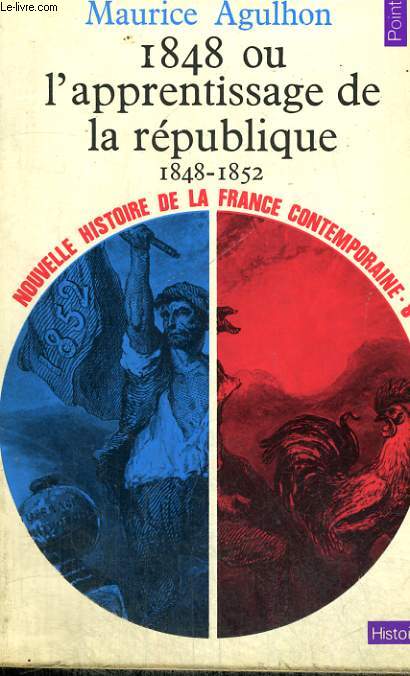 1848 OU L'APPRENTISSAGE DE LA REPUBLIQUE 1848-1852 - Collection Points Histoire H108