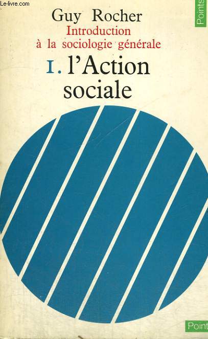 INTRODUCTION A LA SOCIOLOGIE GENERALE 1. L'ACTION SOCIALE - Collection Points n13