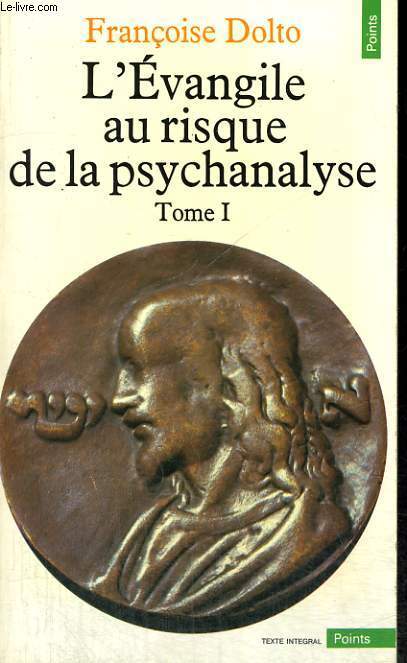 L'EVANGILE AU RISQUE DE LA PSYCHANALYSE - TOME 1 - Collection Points n111