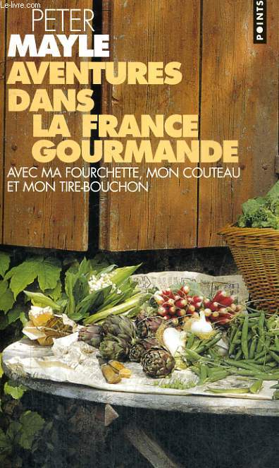AVENTURES DANS LA FRANCE GOURMANDE avec ma fourchette, mon couteau et mon tire-bouchon - Collection Points P1085